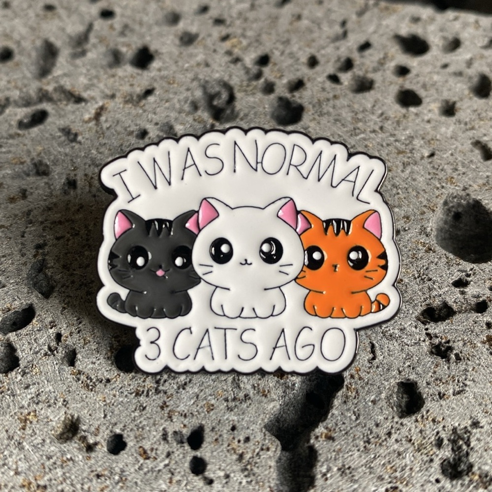 Funny I Was Normal Three Cats Ago Enamel Tack Pin kittens animal costume jewelry